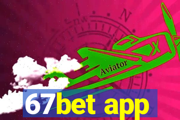 67bet app